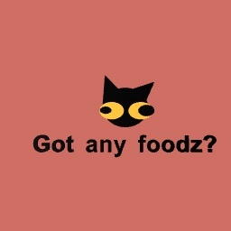 Got any foodz?