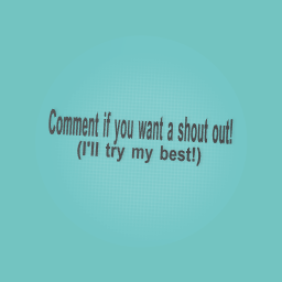 Shout out!