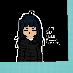 cold (irl me)