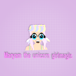 Maryam the unicorn girlmagic (Request)
