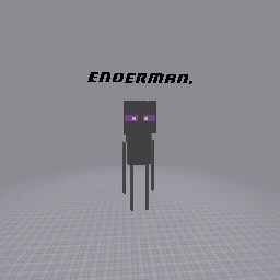 Enderman!