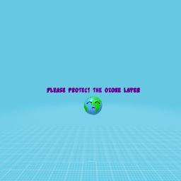 Please protect the ozone layer