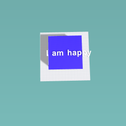 I am happy